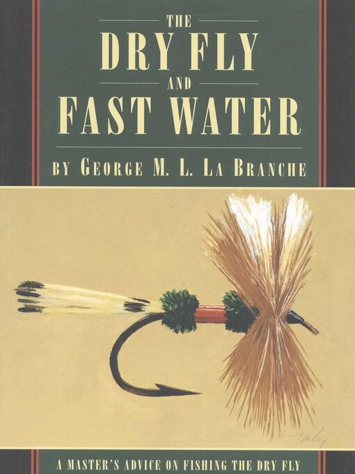 Title details for The Dry Fly and Fast Water by George La Branche - Available